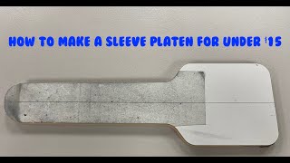 HOW TO MAKE A SLEEVE PLATEN FOR UNDER $15