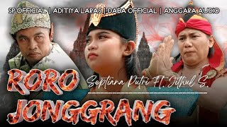 RORO JONGGRANG Voc. Septiana Putri. ft Jithul S. Cipt. Jithul Sumarji || Campursari Aditiya Laras ||