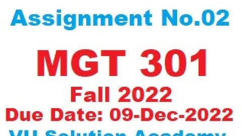 MGT 301 Assignment no.02 Fall 2022 100% Perfect Solution Provided by VU Solution Academy.