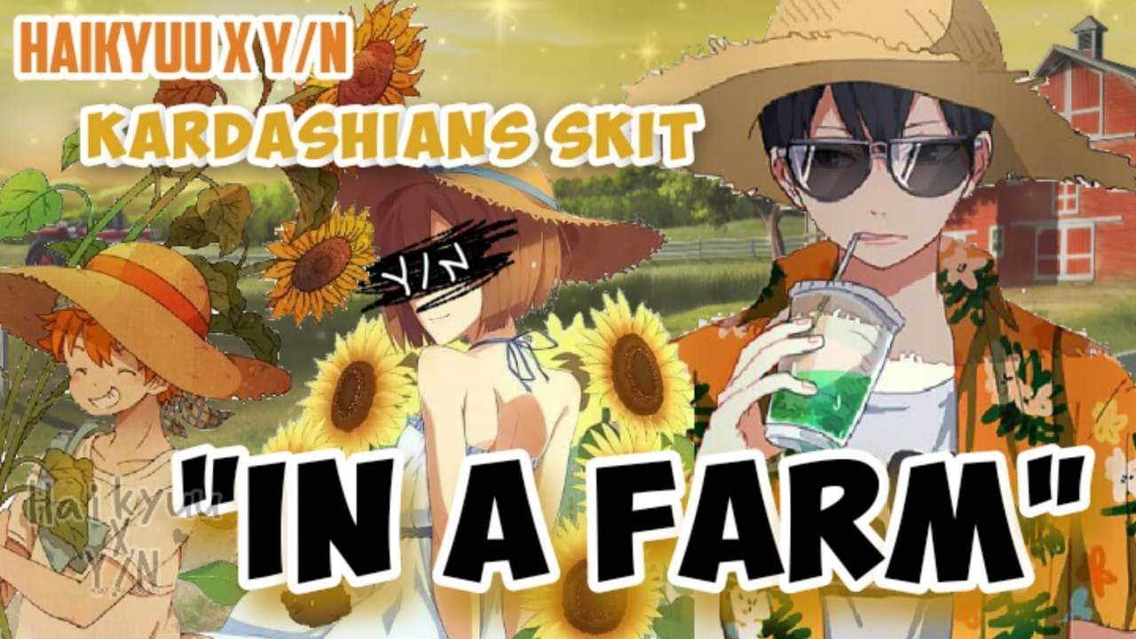 Haikyuu in a Farm | Haikyuu In Kardashians Skit | Haikyuu Boys In A Skit | Haikyuu x Y/N | Y/N Harem