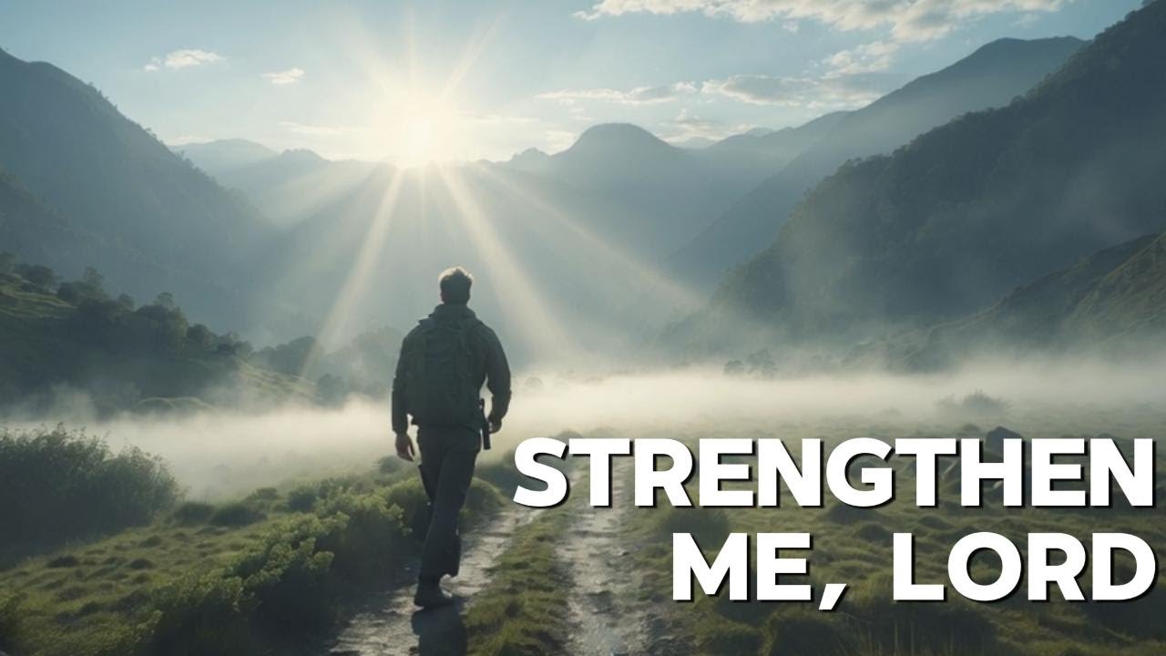 Strengthen Me, Lord | Overcoming Trials - An Uplifting Worship Song Strengthen Me, Lord | Overcoming Trials - An Uplifting Worship Song