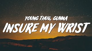 Young Thug - Insure My Wrist (Lyrics) ft. Gunna