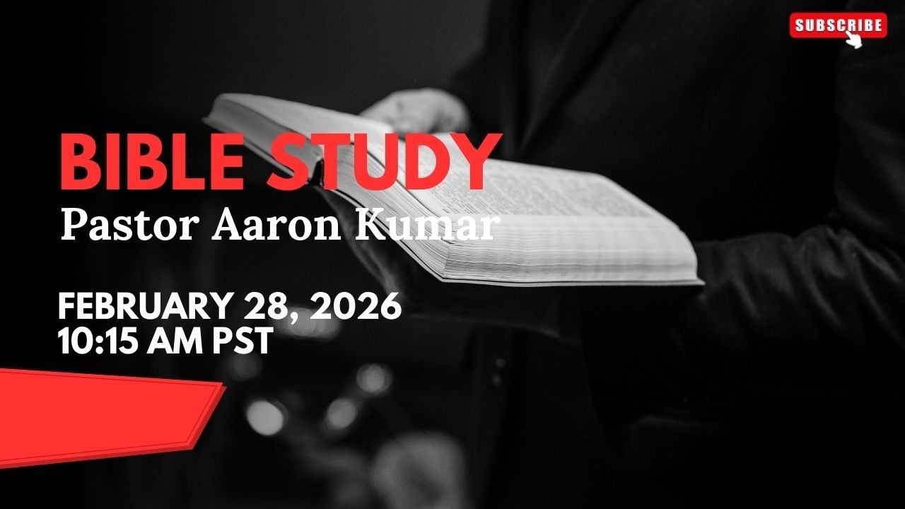 Bible Study, with Pastor Aaron Kumar Saturday February 28, 2026 - YouTube
