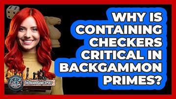 Why Is Containing Checkers Critical In Backgammon Primes? - The Board Game Xpert