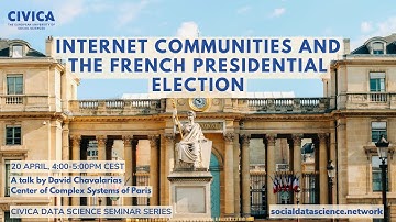 Internet Communities and the French Presidential Election | CIVICA Data Science Seminar Series