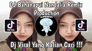 DJ BAHANA PUI NANDALIA REMIX PRODUCTION | DJ TIBAN TIBAN NEW VIRAL TIK TOK TERBARU 2023 ! NANDA LIA