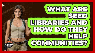 What Are Seed Libraries And How Do They Help Communities? - Survival Skills for Everyone
