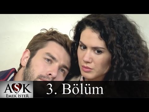 Aşk Emek İster 3.Bölüm (Tek Parça)