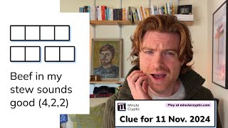 Minute Cryptic Clue #139 for 11 Nov 2024: Beef in my stew sounds good (4,2,2)