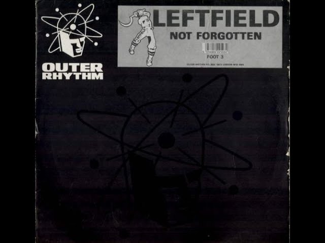 Leftfield - Not Forgotten (Fateh's On The Case) Outer Rhythm records 1990