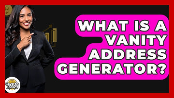 What Is A Vanity Address Generator? - CryptoBasics360.com