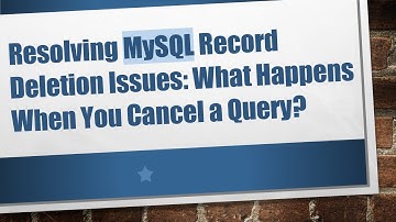 Resolving MySQL Record Deletion Issues: What Happens When You Cancel a Query?