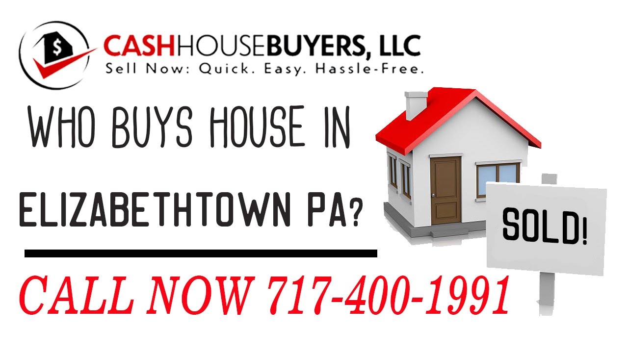 Who Buys Houses Elizabethtown PA | Call 7174001999 | We Buy Houses Company Elizabethtown PA