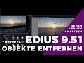 Edius  objekte entfernen ohne zusatzsoftware