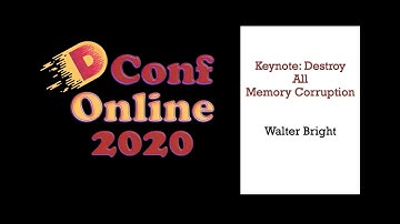 DConf Online 2020 Keynote #1 - Destroy All Memory Corruption - Walter Bright