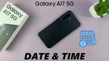 How To Manually Set Date & Time On Samsung Galaxy A17 5G