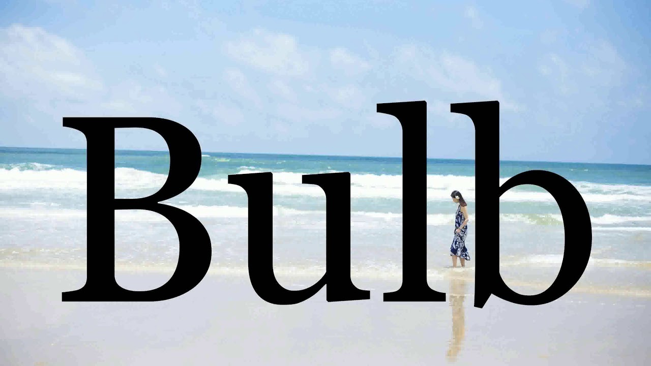 How To Pronounce Bulb🌈🌈🌈🌈🌈🌈Pronunciation Of Bulb YouTube