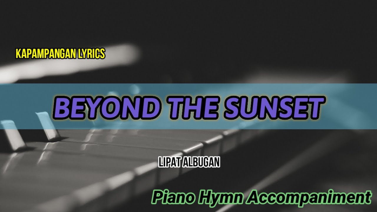 Beyond the sunset | Kapampangan | Hymn | Accompaniment | Piano | Lyrics ...