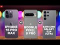Apple iphone 15 pro max vs google pixel 8 pro vs samsung galaxy s24 ultra