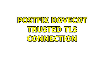 Postfix Dovecot Trusted TLS connection