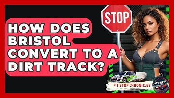 How Does Bristol Convert To A Dirt Track? - Pit Stop Chronicles