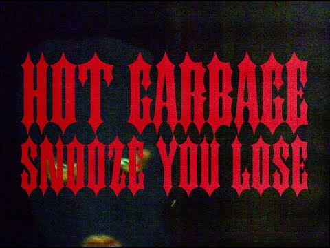 Hot Garbage - Snooze You Lose [Official Video]