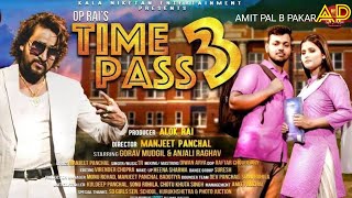 TIME PASS - 3 New Haryanvi Song 2022 | Manjeet Panchal, Anjali Raghav, Gourav Mudgil | Amit Pal B Pa