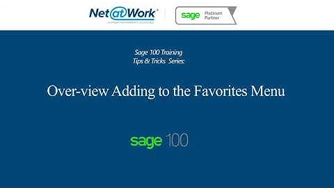 Sage 100 Training: Overview Adding to the Favorites Menu