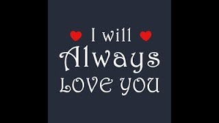 I will always love you quotes very Romantic way to say i love you.