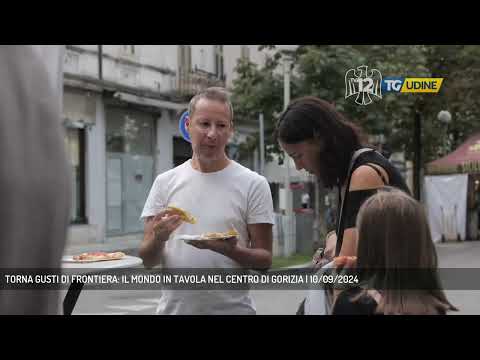 TORNA GUSTI DI FRONTIERA: IL MONDO IN TAVOLA NEL CENTRO DI GORIZIA | 10/09/2024
