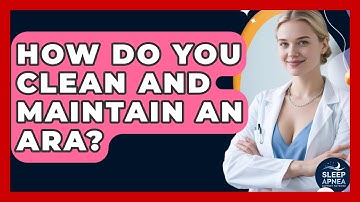 How Do You Clean And Maintain An ARA? - Sleep Apnea Support Network