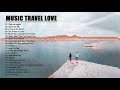 New Love Songs 2020 - Music Travel Love Greatest Hits - Best Love Song Cover By Music Travel Love