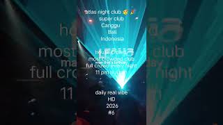 atlas night club 🥳 🎉 super clubCanggu Bali Indonesiahouse crowd most crowded club full 11 pm til 4