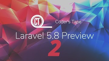 Laravel 5.8 Preview Part 2 | What’s New
