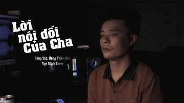 Lời Nói Dối Của Cha - Ngô Minh Cover || Tùng Dương - Đông Thiên Đức