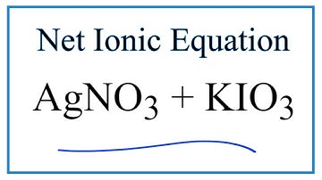 How to Write the Net Ionic Equation for AgNO3 + KIO3 = KNO3 + AgIO3
