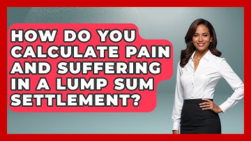 How Do You Calculate Pain And Suffering In A Lump Sum Settlement? - Auto Coverage Explained