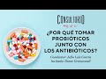 #ConsultorioMOI: ¿Por qué tomar probióticos junto con los antibióticos?
