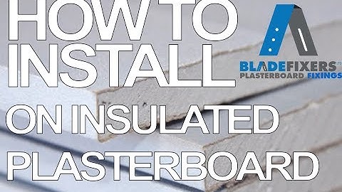 Bladefixers - How to install on Insulated Plasterboard (FoamBoard) Drywall