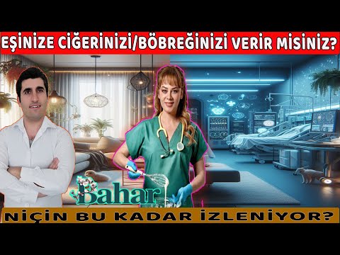 BAHAR DİZİSİ :ORGAN NAKLİNE ŞAŞIRTICI BİR YAKLAŞIM