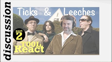 pt2 React to Tool | Ticks and Leeches ~ discussion
