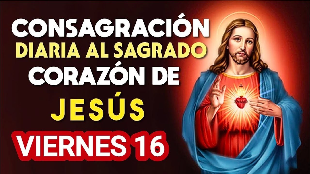 CONSAGRACIÓN DIARIA AL SAGRADO CORAZÓN DE JESÚS.  VIERNES 16 DE ENERO 2026