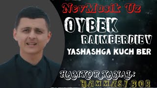 Oybek Raimberdiyev Yashashga Kuch Ber | NevMusik Uz | Ойбек Раимбердиев Яшашга Куч Бер.