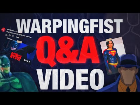 Warpingfist’s Q&A Video