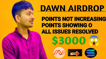Dawn Airdrop points not increasing | Dawn Airdrop Problem Resolved