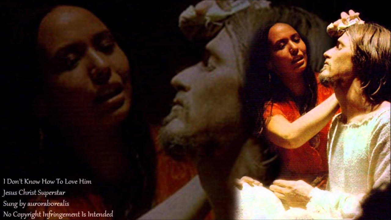 Download I Don't Know How To Love Him // Jesus Christ Superstar ...