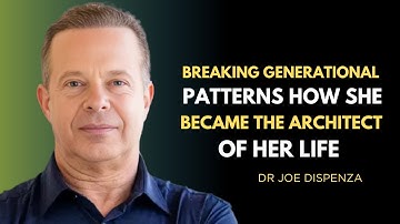 "Breaking Generational Patterns: How She Became the Architect of Her Life | Dr Joe Dispenza