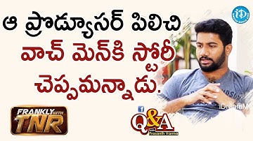 ఆ ప్రొడ్యూసర్ పిలిచి వాచ్ మెన్ కి స్టోరీ చెప్పమన్నాడు - Q&A With Prashanth Varma | Frankly With TNR