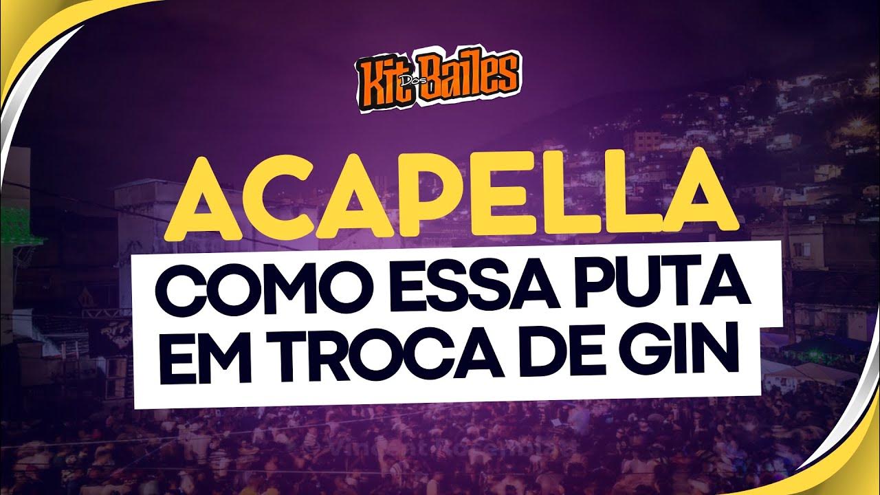ACAPELLA COMO ESSA PUTA EM TROCA DE GIN MC BADOLA ( 130 BPM ) YouTube