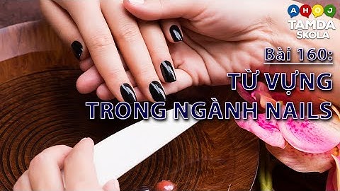 HỌC TIẾNG SÉC – Bài 160 | TỪ VỰNG TRONG NGÀNH NAILS